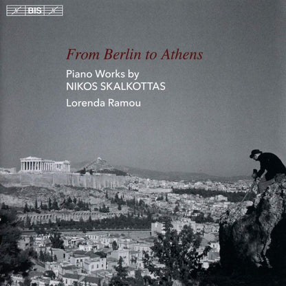 From Berlin to  Athens: Piano Works By Nikos Skalkottas