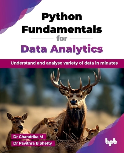 Python Fundamentals for Data Analytics: Understand and analyse variety of data in minutes (English Edition