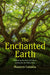 The Enchanted Earth: Embracing the Power of Nature to Discover the Wild in You (Connecting with Mother Nature, Outdoor Energy Healing