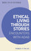 Ethical Living through Stories: Encounters with Adab (World of Islam