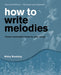 How to Write Melodies