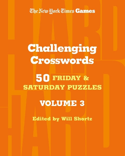 New York Times Games Challenging Crosswords Volume 3: 50 Friday and Saturday Puzzles (New York Times Games Challenging Crosswords, 3