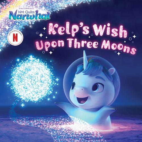 Kelp's Wish Upon Three Moons (DreamWorks Not Quite Narwhal