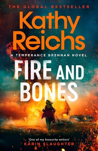 Fire and Bones: The brand new thriller in the bestselling Temperance Brennan series, it's 'Reichs at her very best' (Mail) (Temperance Brennan, 23