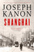 Shanghai: A gripping new wartime thriller from 'the most accomplished spy novelist working today' (Sunday Times