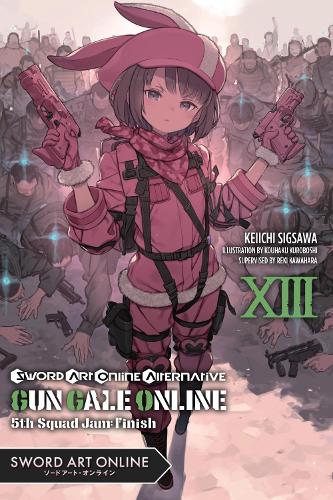 Sword Art Online Alternative Gun Gale Online, Vol. 13 (light novel): 5th Squad Jam: Finish (Sword Art Online Alternative Gun Gale Online (Light Novel