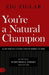 You're a Natural Champion