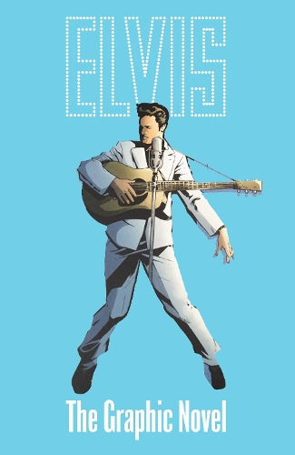 ELVIS: THE OFFICIAL GRAPHIC NOVEL DELUXE EDITION