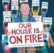 Our House Is on Fire