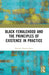 Black Femalehood and the Principles of Existence in Practice
