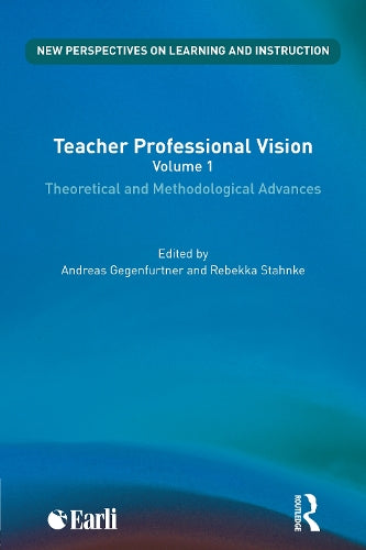 Teacher Professional Vision: Theoretical and Methodological Advances (New Perspectives on Learning and Instruction