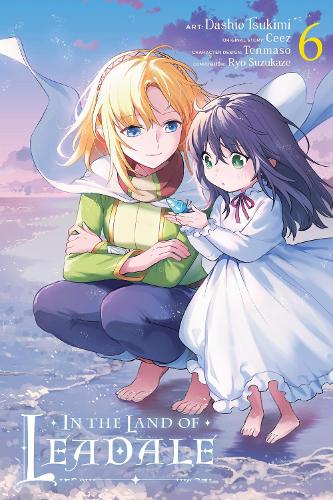 In the Land of Leadale, Vol. 6 (manga): Volume 6 (IN THE LAND OF LEADALE GN
