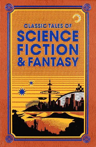 Classic Tales of Science Fiction & Fantasy