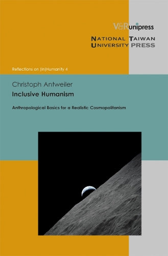 Inclusive Humanism: Anthropological Basics for a Realistic Cosmopolitanism (Reflections on (In)Humanity