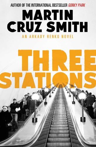 Three Stations (Volume 7) (The Arkady Renko Novels