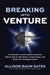 Breaking into Venture: An Outsider Turned Venture Capitalist Shares How to Take Risks, Create Power, and Build Life-Changing Wealth