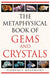 The Metaphysical Book of Gems and Crystals