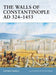 The Walls of Constantinople AD 324–1453