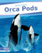 Orca Pods