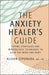 The Anxiety Healer's Guide