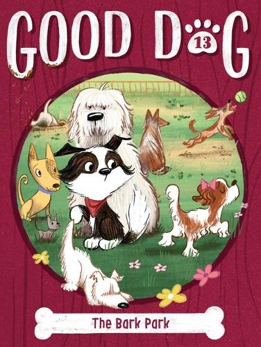 The Bark Park: 13 (Good Dog