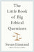 The Little Book of Big Ethical Questions