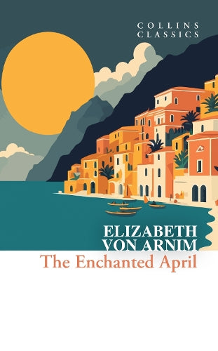 The Enchanted April (Collins Classics