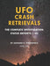 UFO Crash Retrievals: The Complete Investigation - Status Reports I-VII (1978-1994)