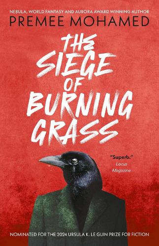 The Siege of Burning Grass: Shortlisted for the 2024 Ursula K. Le Guin Prize for Fiction
