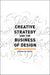 Creative Strategy and the Business of Design