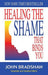 Healing the Shame That Binds You
