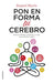 Pon en forma tu cerebro / Put Your Brain in Shape: Plan De Actividades Y Recetas Para Mejorar Tu Cerebro