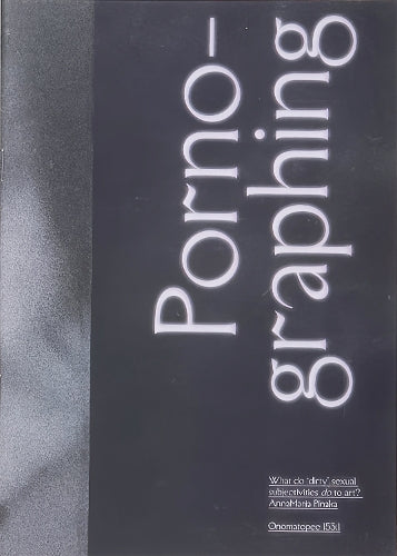 Porno-graphing – what do ’dirty’ subjectivities do to art?