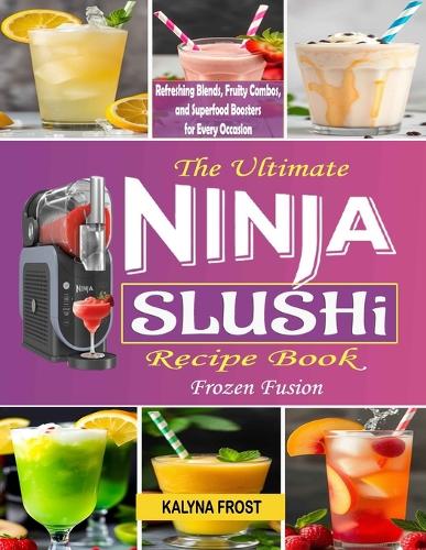 The Ultimate Ninja Slushi Recipe Book