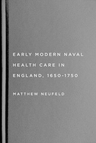 Early Modern Naval Health Care in England, 1650–1750 (McGill-Queen's/AMS Healthcare Studies in the History of Medicine, Health, and Society