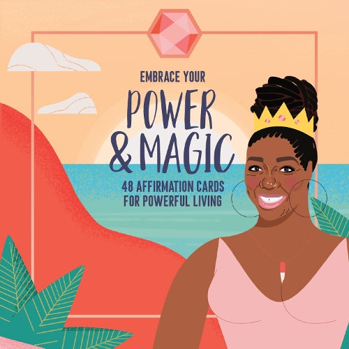 Embrace Your Power and Magic: 48 Affirmation Cards for Powerful Living (Inspirational Oracle Cards Deck, Positive Self-Reminders