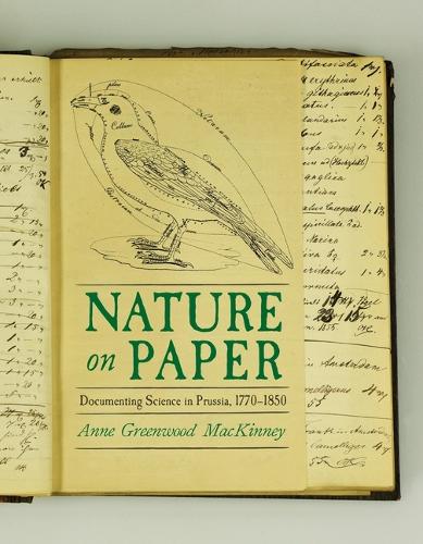 Nature's Registry: Documenting Natural History in Prussia, 1770-1850 (Sci & Culture in the Nineteenth Century