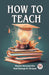 How to Teach (Edition2023)
