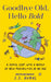 Goodbye Old, Hello Bold: A Joyful Leap into a World of New Possibilities as We Age (Inspiring Aging Book, Hand Drawn Reminders for Older Living