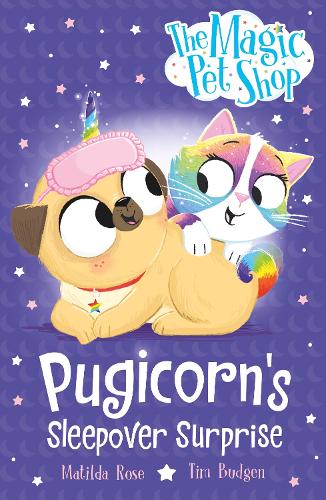 Pugicorn's Sleepover Surprise: Book two in a new chapter book series (The Magic Pet Shop