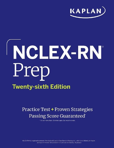 NCLEX-RN Prep, Twenty-sixth Edition: Practice Test + Proven Strategies: Next Generation NCLEX (Ngn) (Kaplan Test Prep