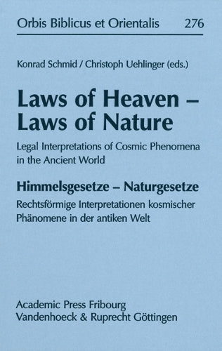 Laws of Heaven - Laws of Nature: Legal Interpretations of Cosmic Phenomena in the Ancient World