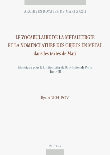 Le vocabulaire de la métallurgie et la nomenclature des objets en métal dans les textes de Mari