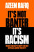 It’s Not Banter, It’s Racism