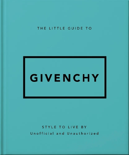 The Little Guide to Givenchy