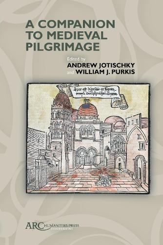 A Companion to Medieval Pilgrimage