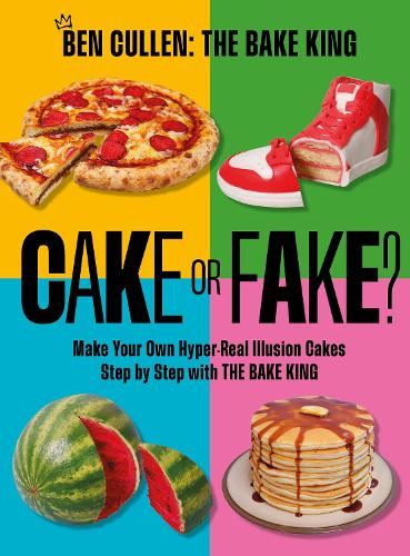 Cake or Fake?: Make Your Own Hyper-Real Illusion Cakes Step by Step with The Bake King (A Quick Ting On