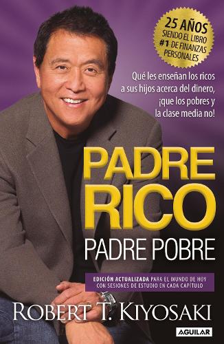Padre Rico, Padre Pobre (Edición 25 Aniversario) / Rich Dad Poor Dad (Spanish Edition