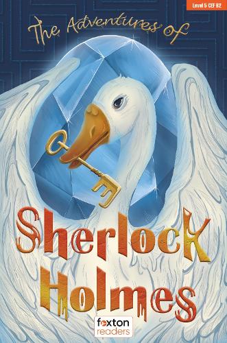 The Adventures of Sherlock Holmes - Foxton Readers Level 5 (1700 Headwords CEFR B2) with free online AUDIO