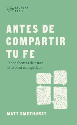 Antes De Compartir Tu Fe: Cinco Formas De Estar Listo Para Evangelizer (Lectura Fácil